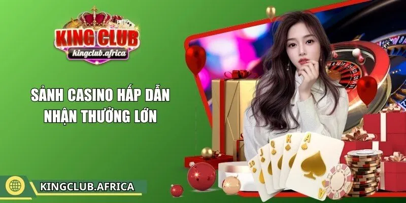 Sảnh Casino hấp dẫn nhận thưởng lớn